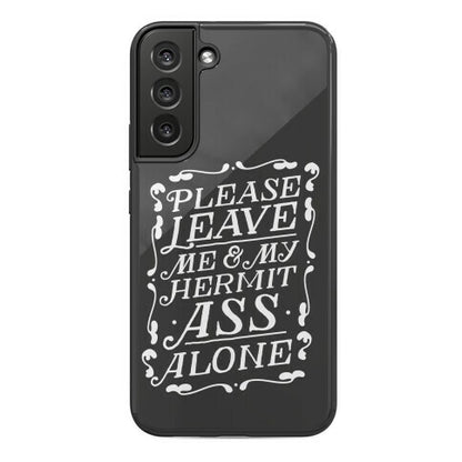 Please Leave Me And My Hermit Ass Alone  Phone Case