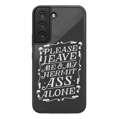Please Leave Me And My Hermit Ass Alone  Phone Case
