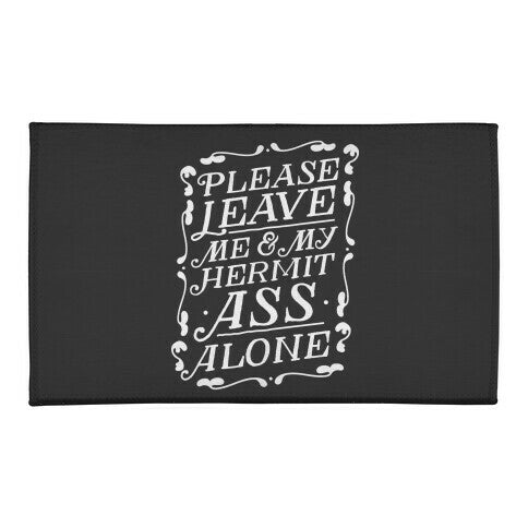 Please Leave Me And My Hermit Ass Alone  Welcome Mat