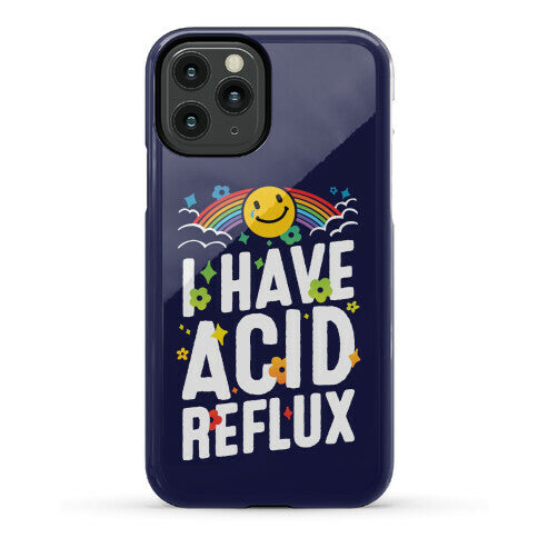 I Have Acid Reflux Phone Case