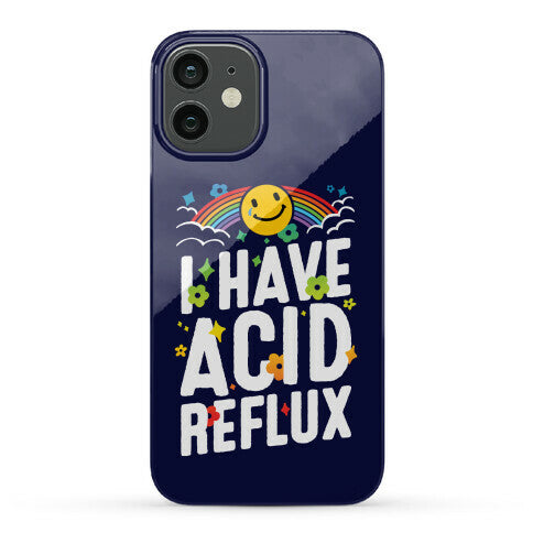 I Have Acid Reflux Phone Case