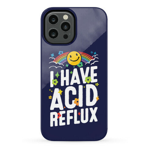 I Have Acid Reflux Phone Case