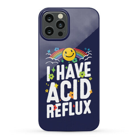 I Have Acid Reflux Phone Case