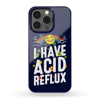 I Have Acid Reflux Phone Case