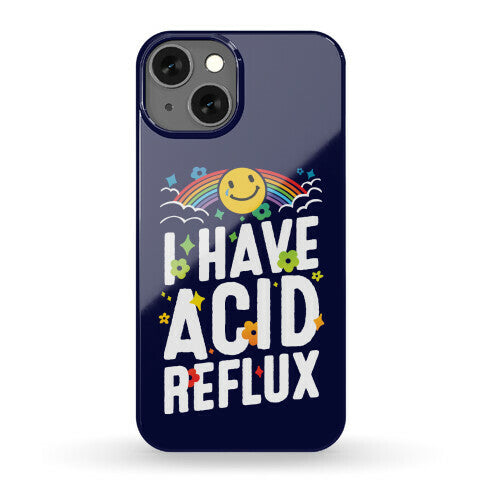 I Have Acid Reflux Phone Case