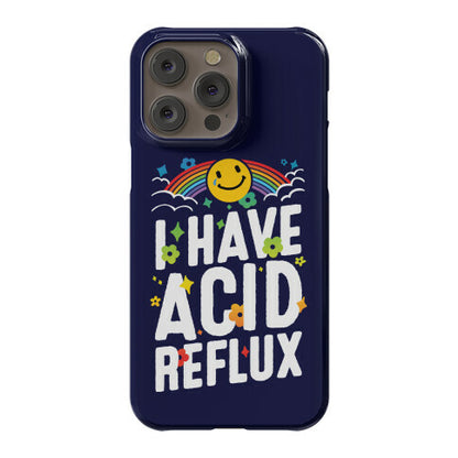 I Have Acid Reflux Phone Case