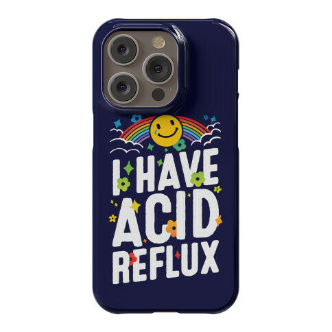 I Have Acid Reflux Phone Case