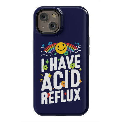 I Have Acid Reflux Phone Case