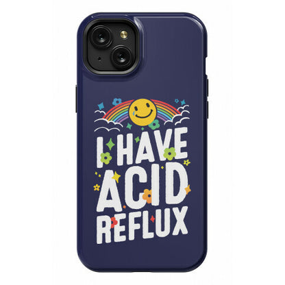 I Have Acid Reflux Phone Case