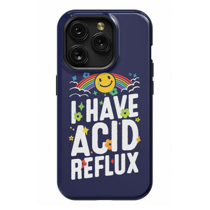 I Have Acid Reflux Phone Case