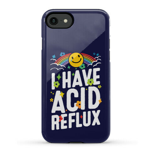 I Have Acid Reflux Phone Case