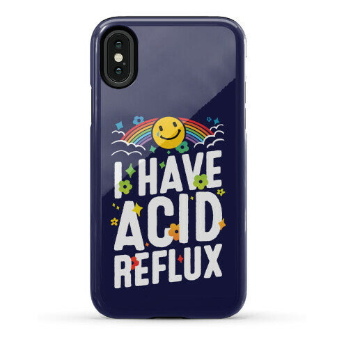 I Have Acid Reflux Phone Case