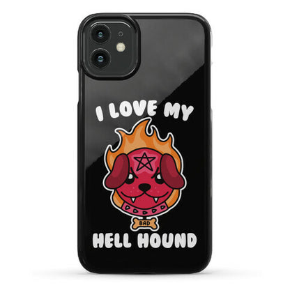 I Love My Hell Hound Phone Case