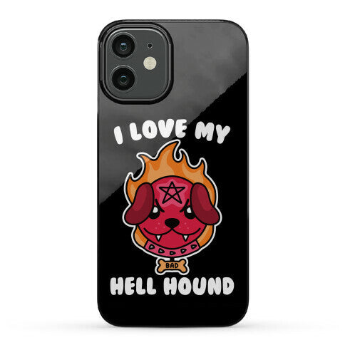 I Love My Hell Hound Phone Case