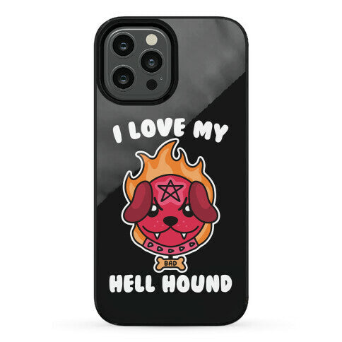 I Love My Hell Hound Phone Case