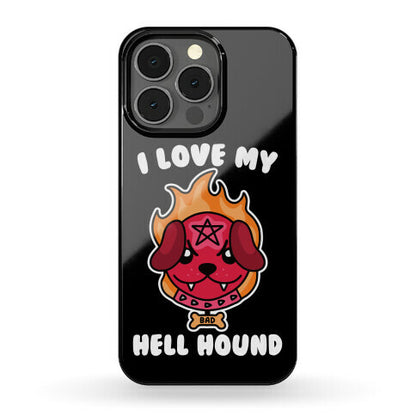 I Love My Hell Hound Phone Case