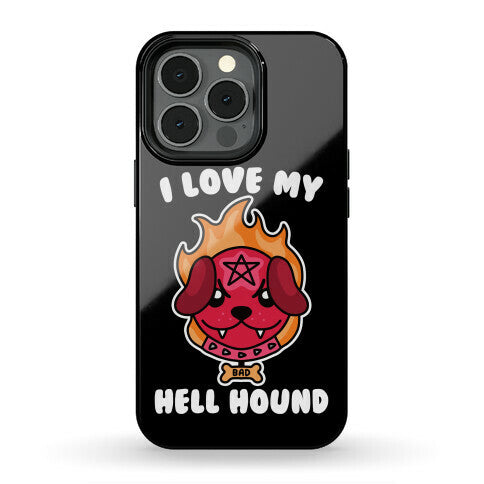 I Love My Hell Hound Phone Case