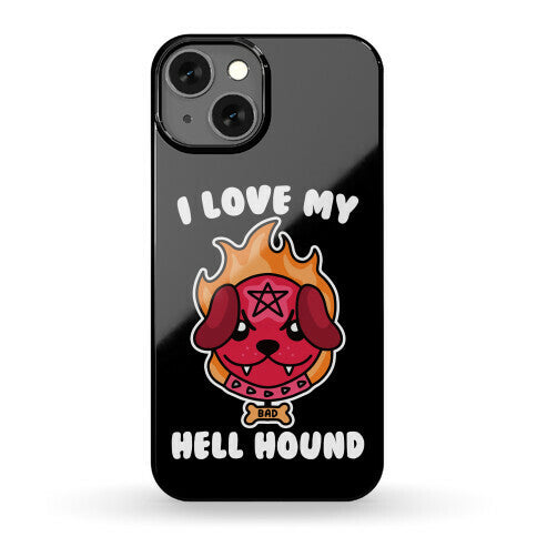 I Love My Hell Hound Phone Case