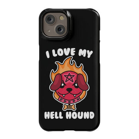 I Love My Hell Hound Phone Case