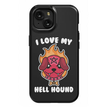I Love My Hell Hound Phone Case