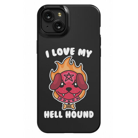 I Love My Hell Hound Phone Case