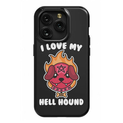 I Love My Hell Hound Phone Case