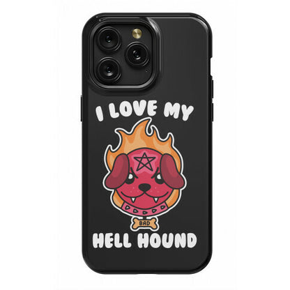 I Love My Hell Hound Phone Case