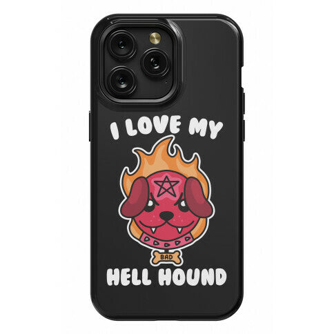 I Love My Hell Hound Phone Case