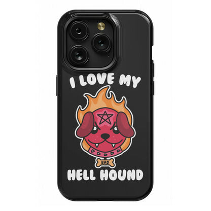 I Love My Hell Hound Phone Case