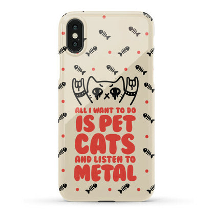 All I Want To Do Is Pet Cats And Listen To Metal Phone Case