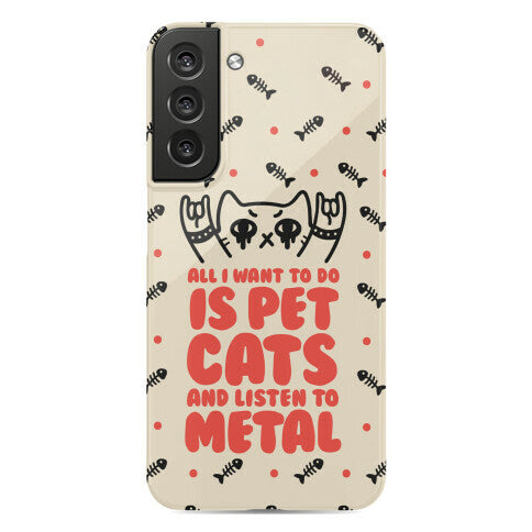 All I Want To Do Is Pet Cats And Listen To Metal Phone Case