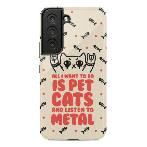 All I Want To Do Is Pet Cats And Listen To Metal Phone Case