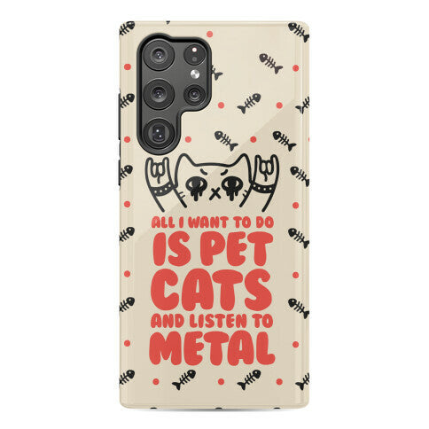 All I Want To Do Is Pet Cats And Listen To Metal Phone Case