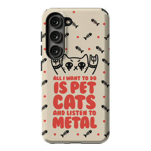All I Want To Do Is Pet Cats And Listen To Metal Phone Case
