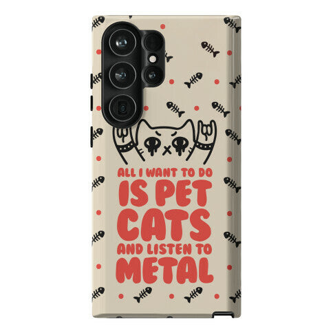 All I Want To Do Is Pet Cats And Listen To Metal Phone Case