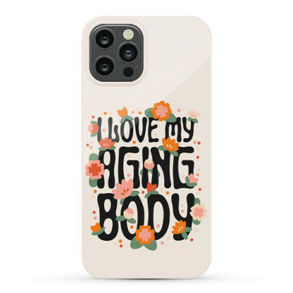 I Love My Aging Body Phone Case