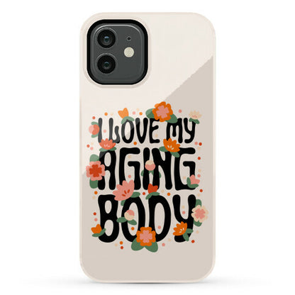 I Love My Aging Body Phone Case