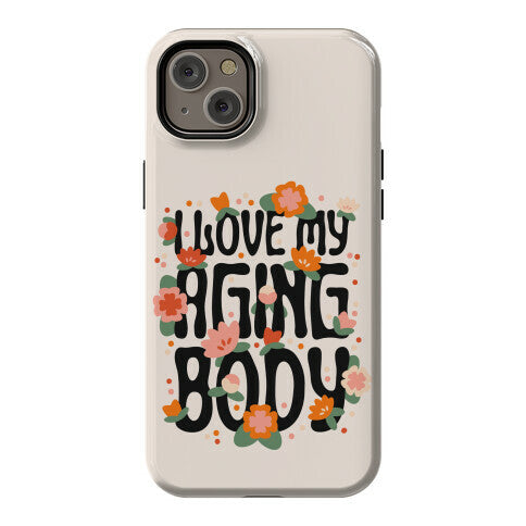 I Love My Aging Body Phone Case