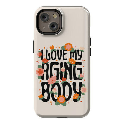 I Love My Aging Body Phone Case