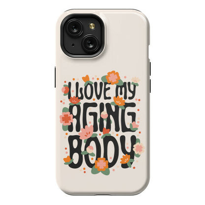 I Love My Aging Body Phone Case