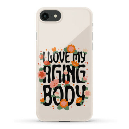 I Love My Aging Body Phone Case