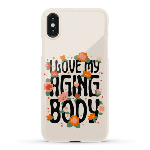 I Love My Aging Body Phone Case