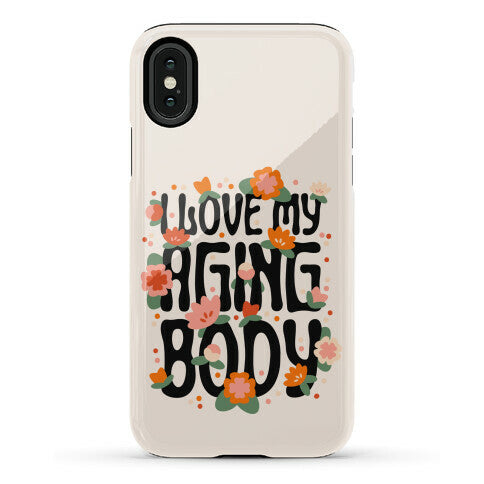 I Love My Aging Body Phone Case