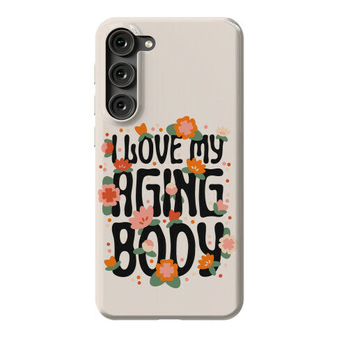 I Love My Aging Body Phone Case