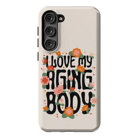 I Love My Aging Body Phone Case