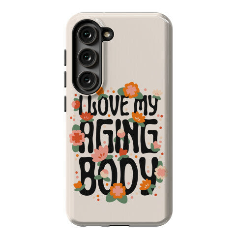 I Love My Aging Body Phone Case