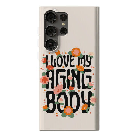 I Love My Aging Body Phone Case