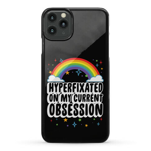 Hyperfixated On My Current Obsession Phone Case