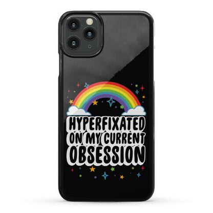 Hyperfixated On My Current Obsession Phone Case
