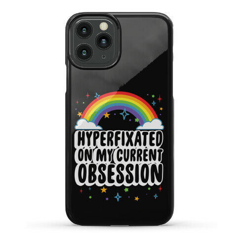 Hyperfixated On My Current Obsession Phone Case